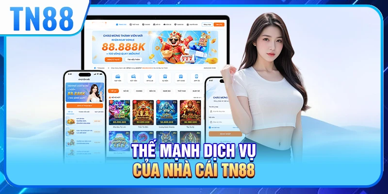 Thế mạnh dịch vụ của nhà cái TN88
